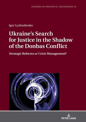 Ukraine's Search for Justice in the Shadow of the Donbas Conflict: Strategic Reforms or Crisis Management?