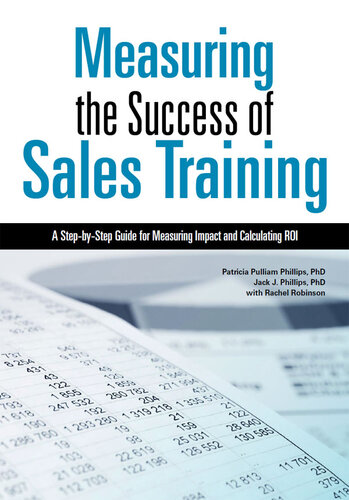 Measuring the Success of Sales Training: A Step-By-Step Guide for Measuring Impact and Calculating Roi