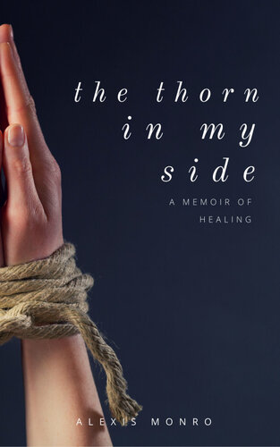 The Thorn In My Side: A Memoir Of Healing