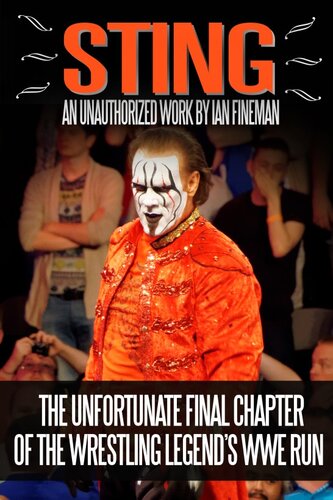 Sting: The Unfortunate Final Chapter of the Wrestling Legend's WWE Run