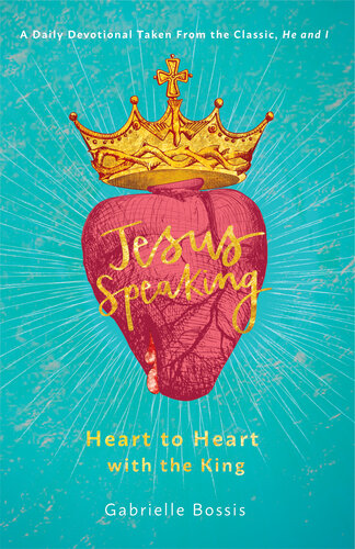 Jesus Speaking: Heart to Heart with the King