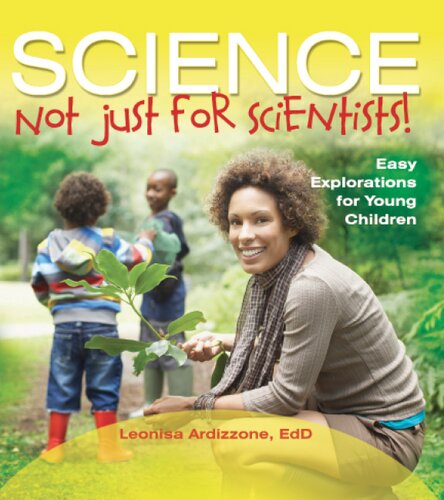 Science - Not Just For Scientists!: Easy Explorations for Young Children