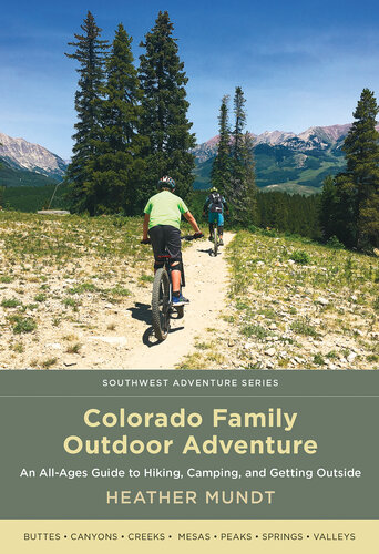 Colorado Family Outdoor Adventure: An All-Ages Guide to Hiking, Camping, and Getting Outside