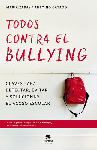 Todos contra el bullying: Claves para detectar, evitar y solucionar el acoso escolar