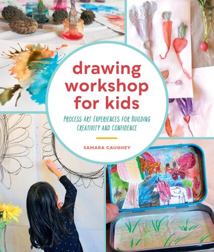 Drawing Workshop for Kids: Process Art Experiences for Building Creativity and Confidence