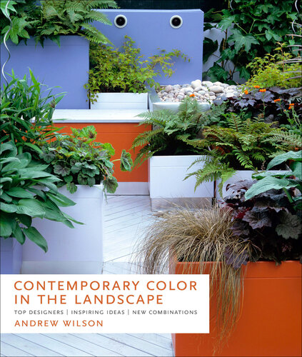 Contemporary Color in the Landscape: Top Designers, Inspiring Ideas New Combinations