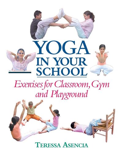 Yoga in Your School: Exercises for Classroom, Gym, and Playground