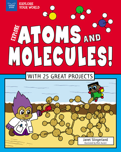 Explore Atoms and Molecules!: With 25 Great Projects