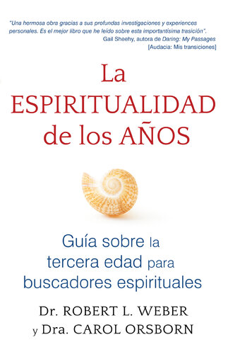 La espiritualidad de los años: Guía sobre la tercera edad para buscadores espirituales