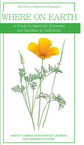 Where on Earth: A Guide to Specialty Nurseries and Gardens in California