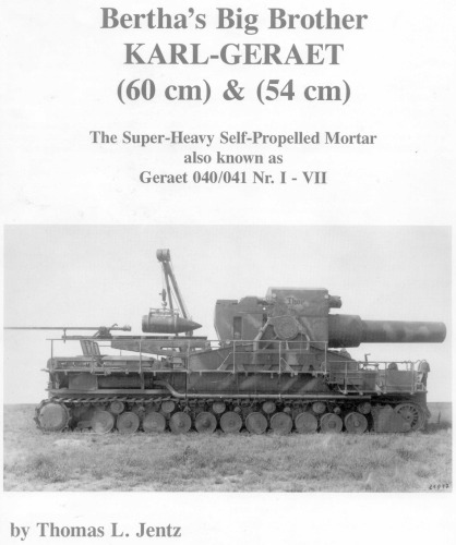Bertha's Big Brother - Karl-Geraet (60 & 54 cm) - The Super Heavy Self-Propelled Mortar