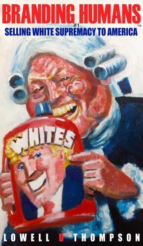 Branding Humans: Selling White Supremacy to America