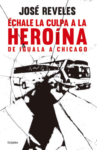 Échale la culpa a la heroína: De Iguala a Chicago