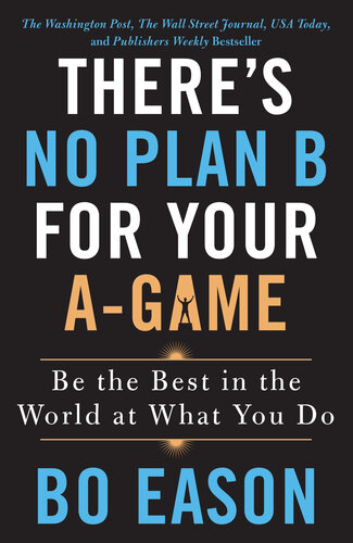 There's No Plan B for Your A-Game: Be the Best in the World at What You Do