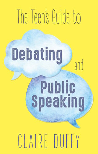 The Teen's Guide to Debating and Public Speaking