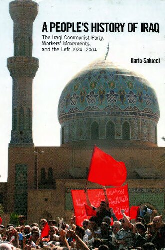 A People's History of Iraq: The Iraqi Communist Party, Workers' Movements and the Left 1924-2004