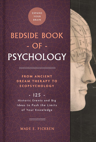 The Bedside Book of Psychology: 125 Historic Events and Big Ideas to Push the Limits of Your Knowledge