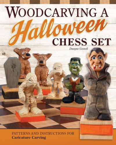 Woodcarving a Halloween Chess Set: Patterns and Instructions for Caricature Carving