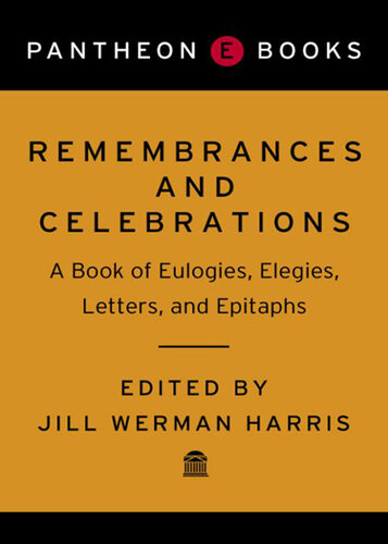 Remembrances and Celebrations: A Book of Eulogies, Elegies, Letters, and Epitaphs