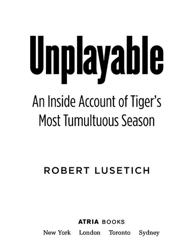 Unplayable: An Inside Account of Tiger's Most Tumultuous Season
