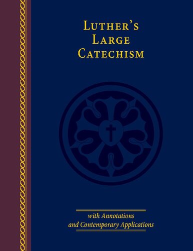 Luther's Large Catechism with Annotations and Contemporary Applications
