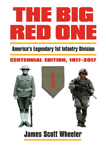 The Big Red One: America's Legendary 1st Infantry Division?Centennial Edition, 1917-2017
