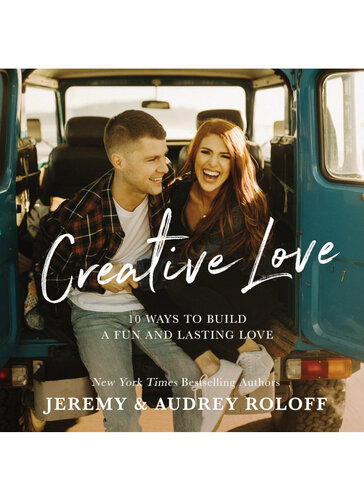 Creative Love: 10 Ways to Build a Fun and Lasting Love