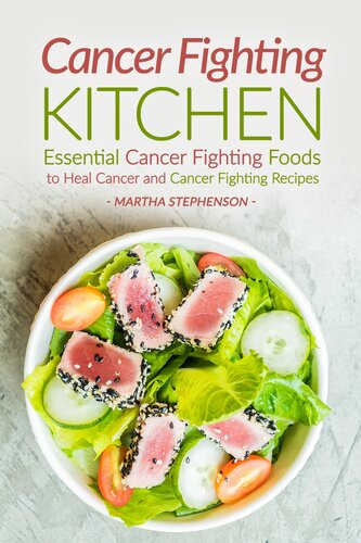 Cancer Fighting Kitchen: Essential Cancer Fighting Foods to Heal Cancer and Cancer Fighting Recipes