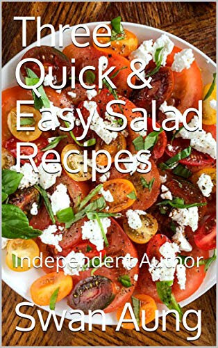Three Quick & Easy Salad Recipes: Independent Author