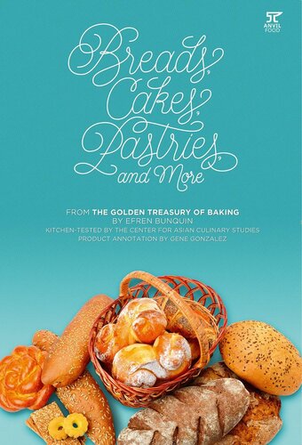 Bread, Cakes, Pastries, and More: From the Golden Treasury of Baking