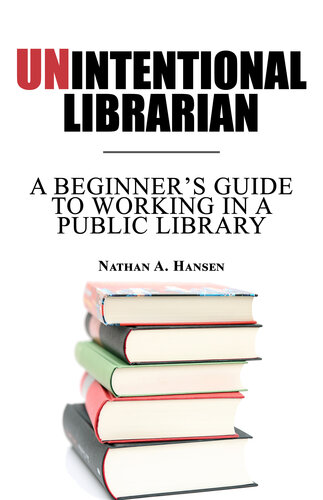 Unintentional Librarian: A Beginner's Guide to Working in a Public Library