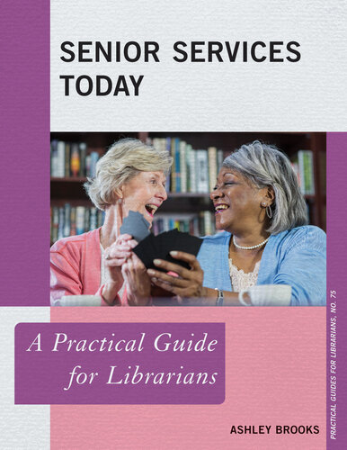 Senior Services Today: A Practical Guide for Librarians