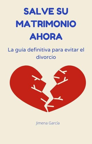 Salve su matrimonio ahora: La guía definitiva para evitar el divorcio