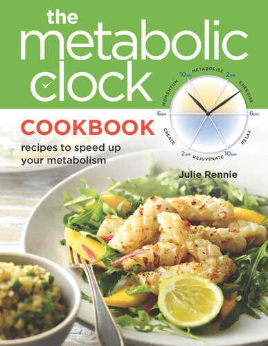 The Metabolic Clock Cookbook: Recipes to Speed Up Your Metabolism