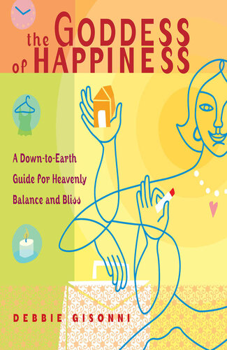 The Goddess of Happiness: A Down-to-Earth Guide for Heavenly Balance and Bliss