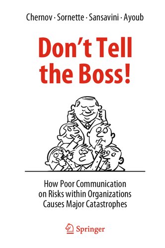 Don't Tell the Boss!: How Poor Communication on Risks within Organizations Causes Major Catastrophes