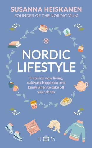 Nordic Lifestyle: Embrace Slow Living, Cultivate Happiness and Know When to Take Off Your Shoes