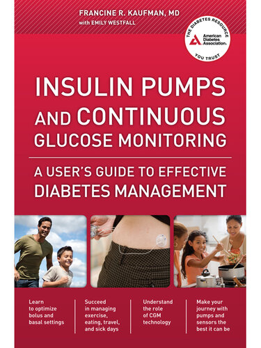 Insulin Pumps and Continuous Glucose Monitoring: A User's Guide to Effective Diabetes Management