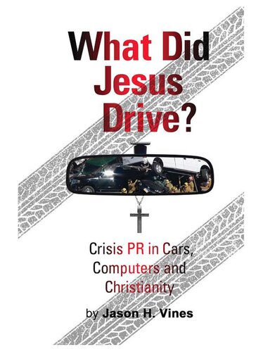 What Did Jesus Drive: Crisis PR in Cars, Computers and Christianity