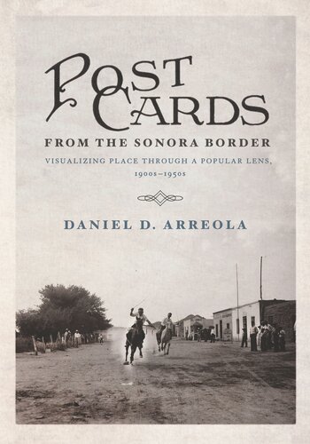Postcards from the Sonora Border: Visualizing Place Through a Popular Lens, 1900s–1950s