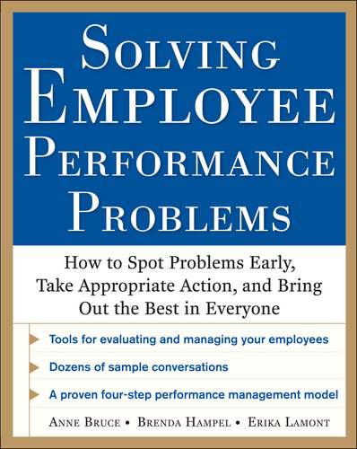 Solving Employee Performance Problems: How to Spot Problems Early, Take Appropriate Action, and Bring Out the Best in Everyone
