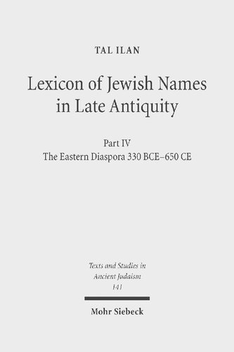 Lexicon of Jewish Names in Late Antiquity, Part IV: The Eastern Diaspora 330 BCE-650 CE