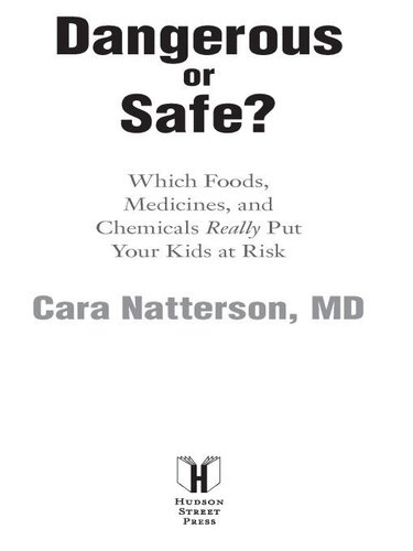 Dangerous or Safe?: Which Foods, Medicines, and Chemicals Really Put Your Kids at Risk