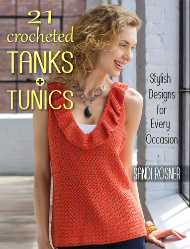 21 Crocheted Tanks + Tunics: Stylish Designs for Every Occasion