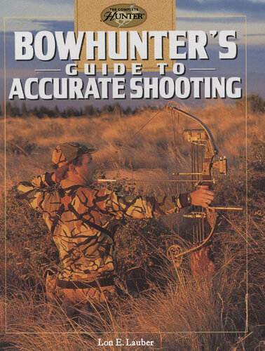 Bowhunter's Guide to Accurate Shooting