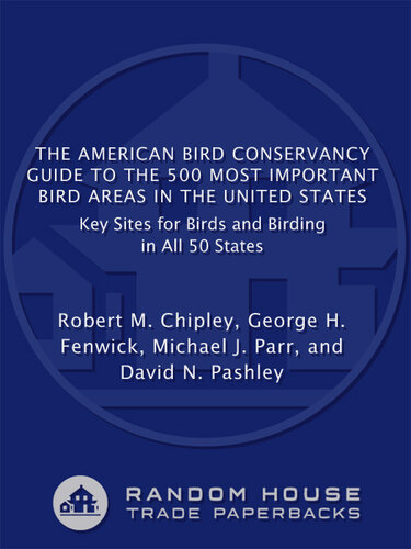The American Bird Conservancy Guide to the 500 Most Important Bird Areas in the United States: Key Sites for Birds and Birding in All 50 States