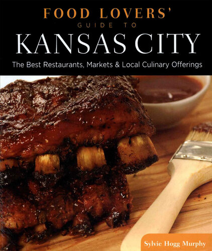 Food Lovers' Guide to® Kansas City: The Best Restaurants, Markets & Local Culinary Offerings