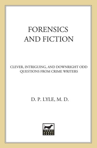 Forensics and Fiction: Clever, Intriguing, and Downright Odd Questions from Crime Writers