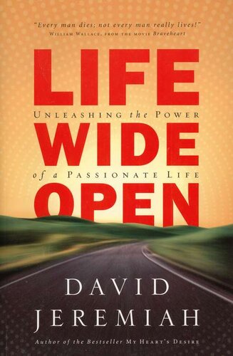 Life Wide Open: Unleashing the Power of a Passionate Life