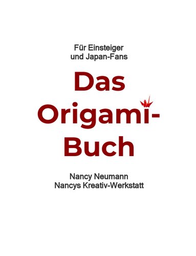 Das Origami-Buch für Einsteiger und Japan-Fans: Ein Bastelbuch für Erwachsene mit 20 Origami-Anleitungen und 12 Ideen für kreative Geschenke (German Edition)